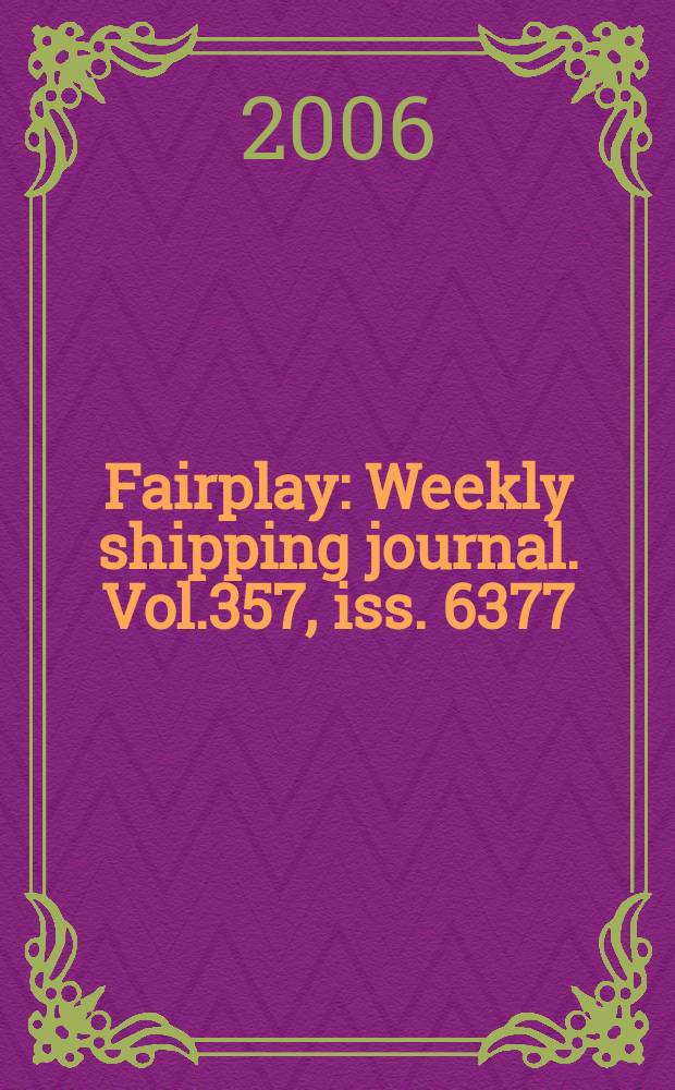 Fairplay : Weekly shipping journal. Vol.357, iss. 6377