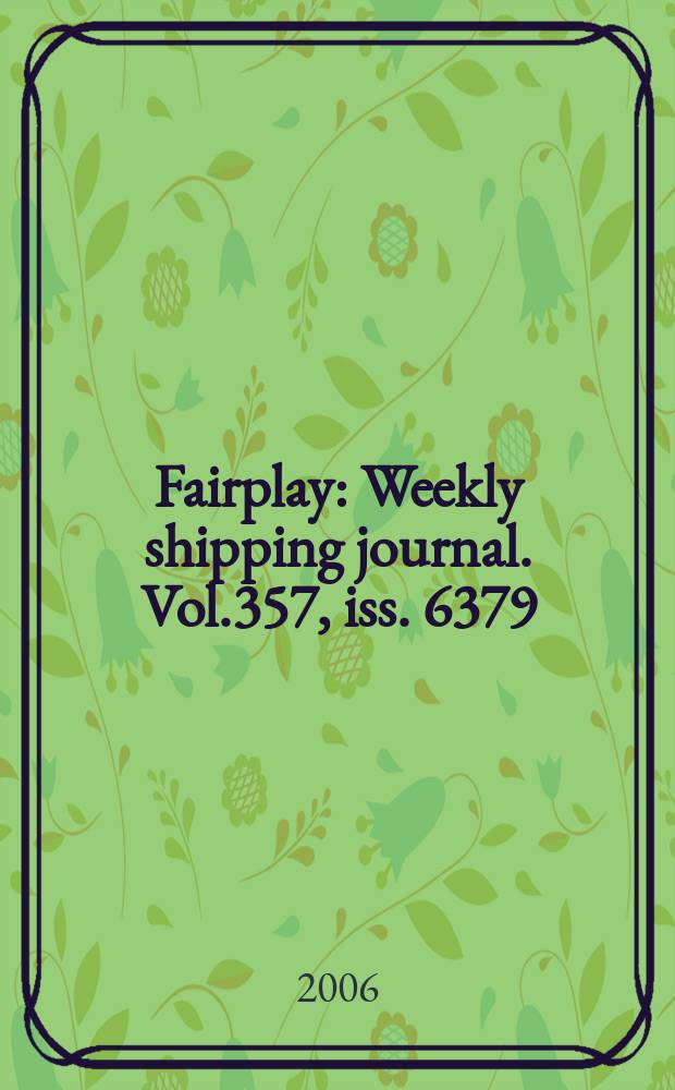 Fairplay : Weekly shipping journal. Vol.357, iss. 6379