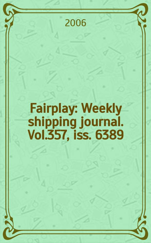 Fairplay : Weekly shipping journal. Vol.357, iss. 6389