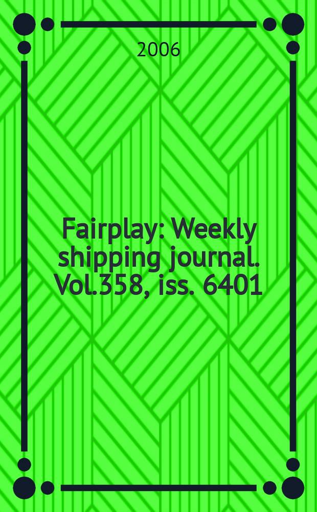 Fairplay : Weekly shipping journal. Vol.358, iss. 6401