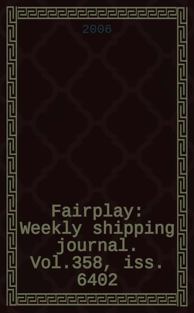 Fairplay : Weekly shipping journal. Vol.358, iss. 6402