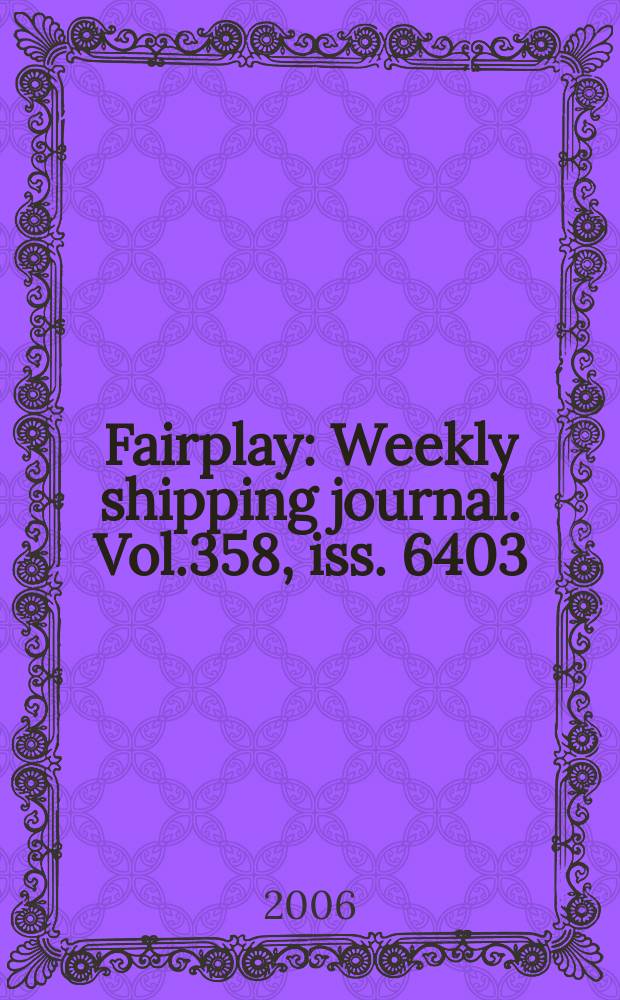 Fairplay : Weekly shipping journal. Vol.358, iss. 6403