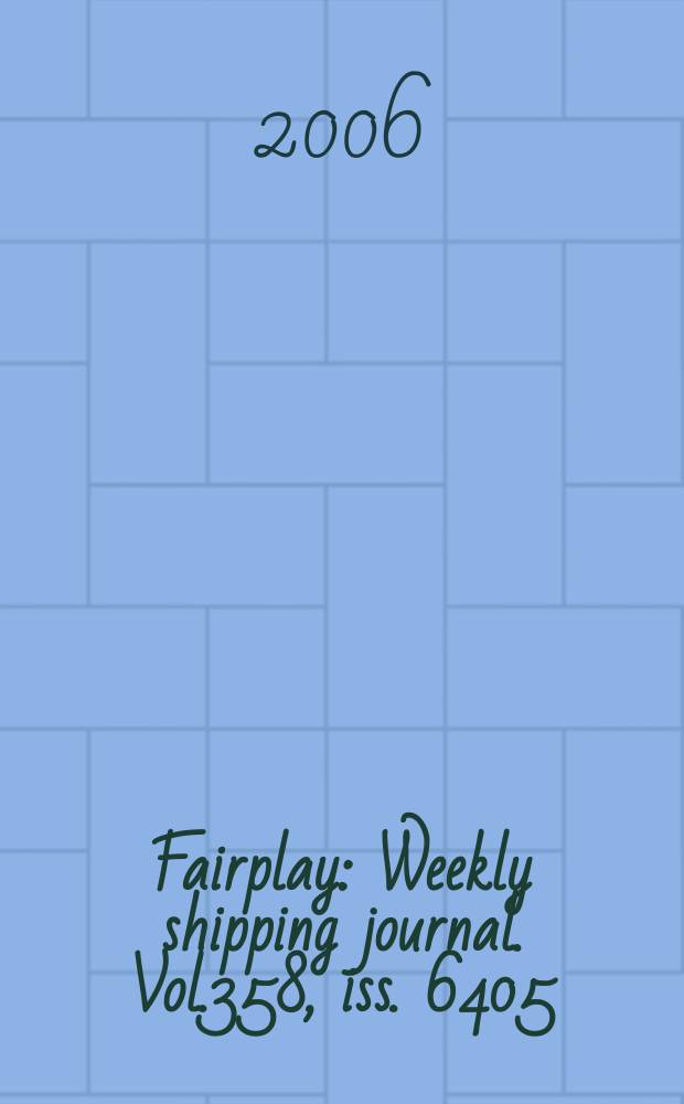 Fairplay : Weekly shipping journal. Vol.358, iss. 6405