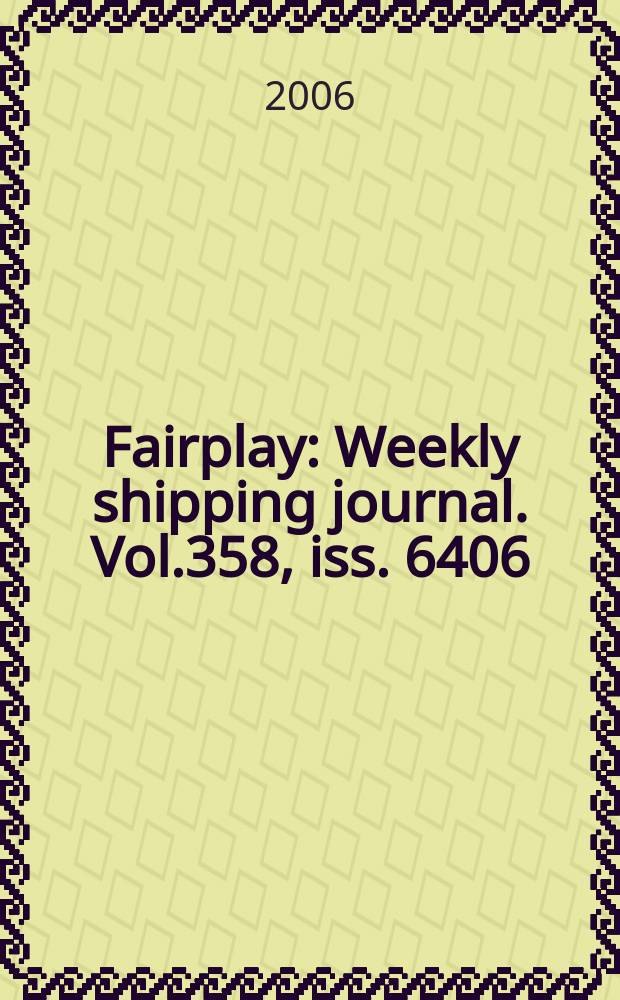 Fairplay : Weekly shipping journal. Vol.358, iss. 6406