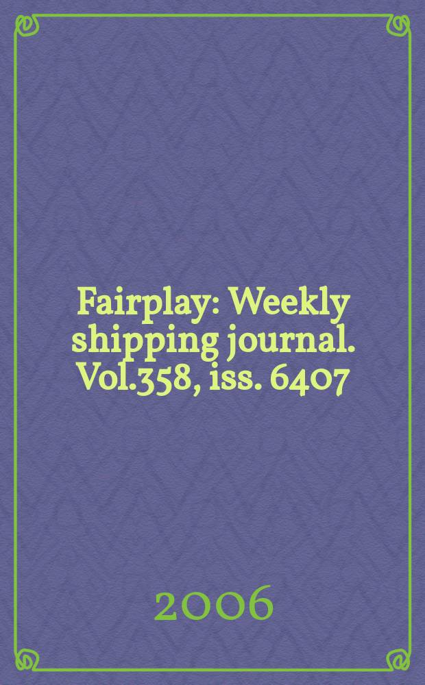 Fairplay : Weekly shipping journal. Vol.358, iss. 6407