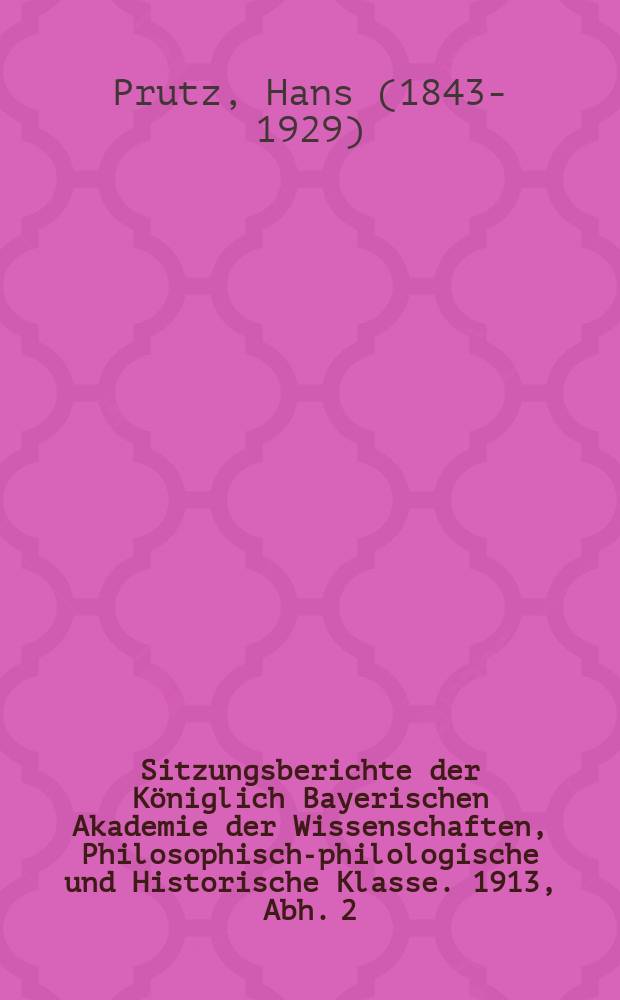 Sitzungsberichte der Königlich Bayerischen Akademie der Wissenschaften, Philosophisch-philologische und Historische Klasse. 1913, Abh. 2 : Studien zur Geschichte der Jungfrau von Orléans = Исследования по истории Орлеанской девы