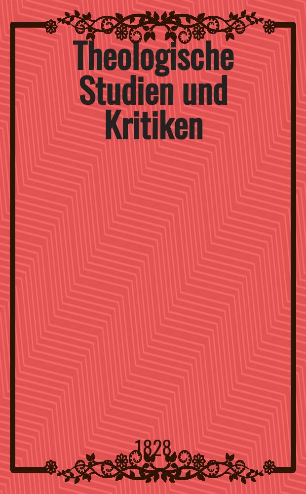 Theologische Studien und Kritiken : Eine Zeitschrift für das gesammte Gebiet der Theologie. Bd. 1, H. 2