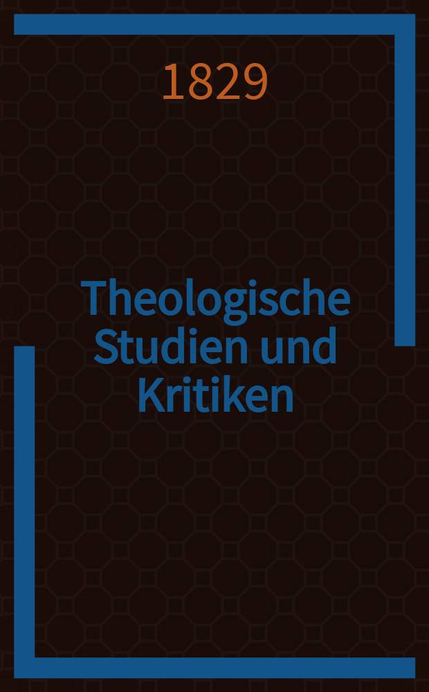 Theologische Studien und Kritiken : Eine Zeitschrift für das gesammte Gebiet der Theologie. Bd. 2, H. 2