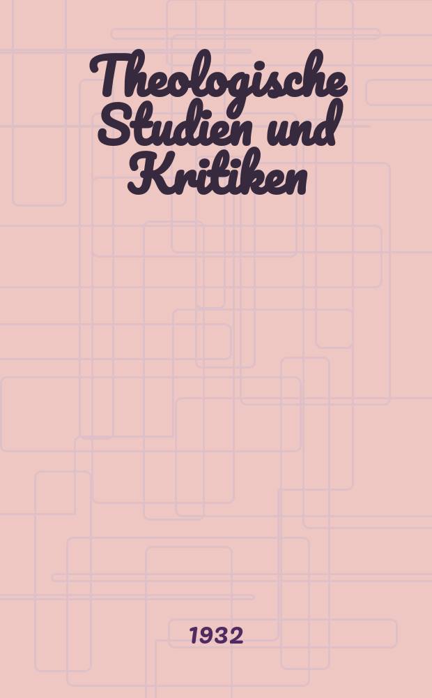 Theologische Studien und Kritiken : Eine Zeitschrift für das gesammte Gebiet der Theologie. Jg. 5 1832, Bd. 2, H. 4