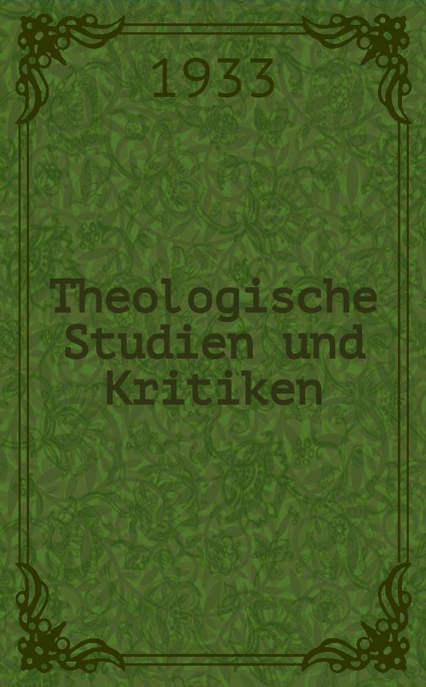 Theologische Studien und Kritiken : Eine Zeitschrift für das gesammte Gebiet der Theologie. Jg. 6 1833, Bd. 2, H. 3