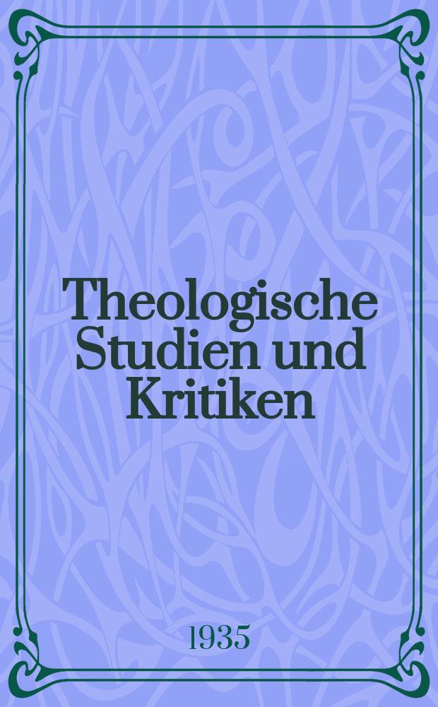 Theologische Studien und Kritiken : Eine Zeitschrift für das gesammte Gebiet der Theologie. Jg. 8 1835, Bd. 2, H. 3