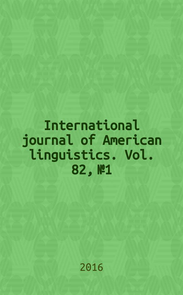 International journal of American linguistics. Vol. 82, № 1