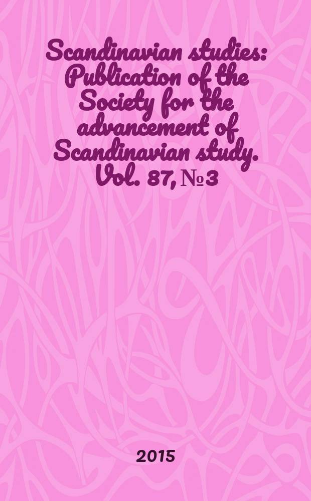 Scandinavian studies : Publication of the Society for the advancement of Scandinavian study. Vol. 87, № 3