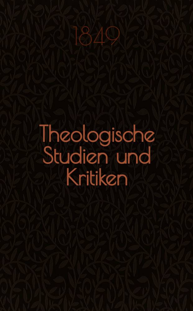 Theologische Studien und Kritiken : Eine Zeitschrift für das gesammte Gebiet der Theologie. Jg. 22 1849, Bd. 1, H. 2