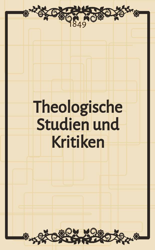 Theologische Studien und Kritiken : Eine Zeitschrift für das gesammte Gebiet der Theologie. Jg. 22 1849, Bd. 2, H. 3