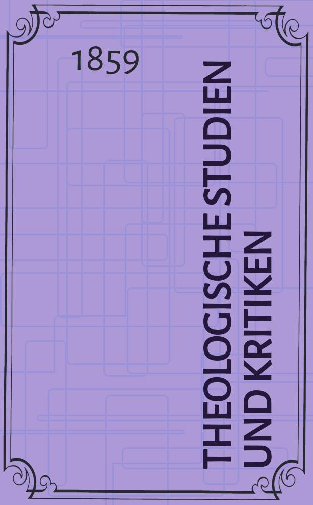Theologische Studien und Kritiken : Eine Zeitschrift für das gesammte Gebiet der Theologie. Jg. 33 1860, Bd. 1, H. 2