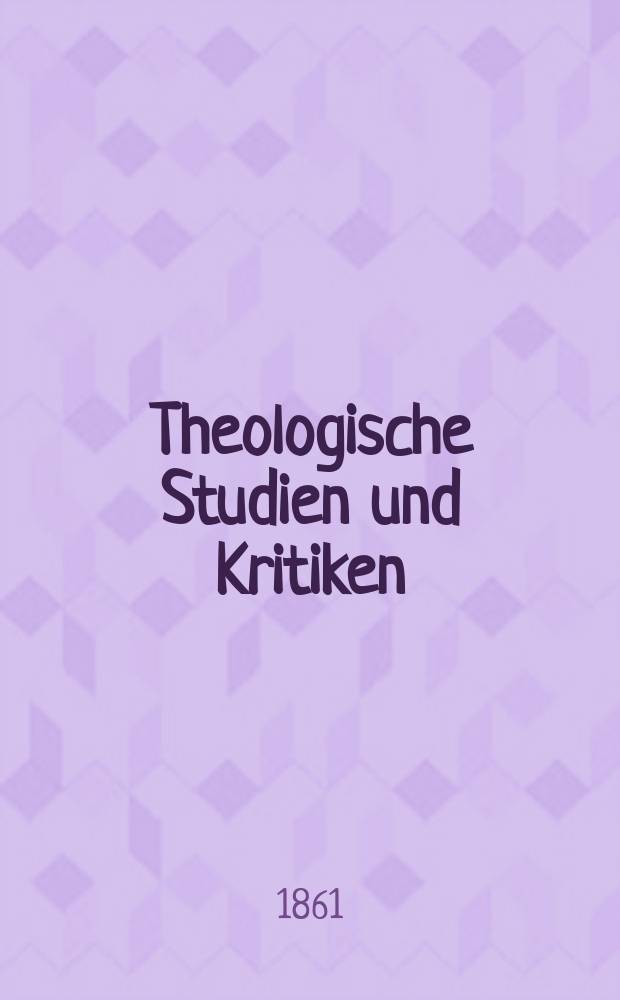 Theologische Studien und Kritiken : Eine Zeitschrift für das gesammte Gebiet der Theologie. Jg. 34 1861, Bd. 1, H. 2