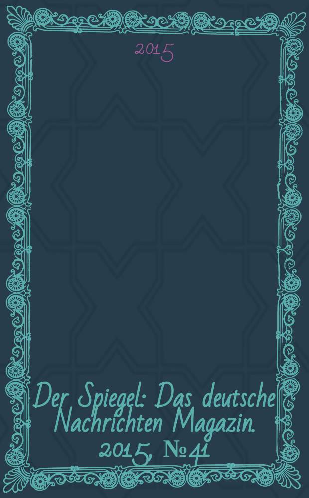 Der Spiegel : Das deutsche Nachrichten Magazin. 2015, № 41