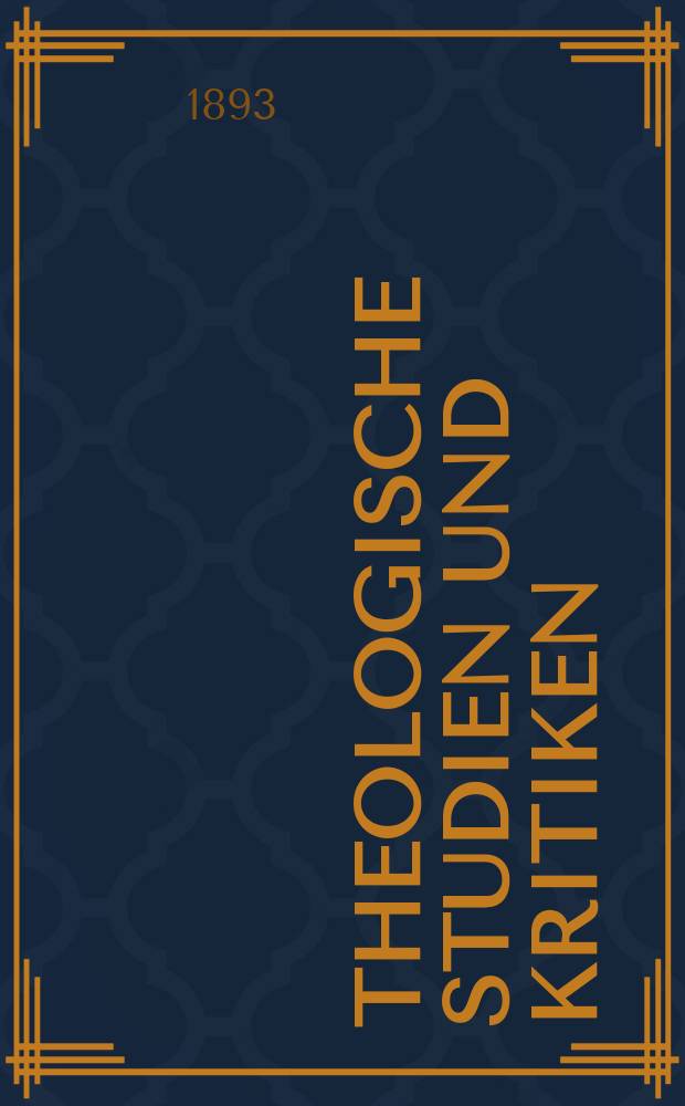 Theologische Studien und Kritiken : Eine Zeitschrift für das gesammte Gebiet der Theologie. Jg. 66 1893, Bd. 1, H. 2