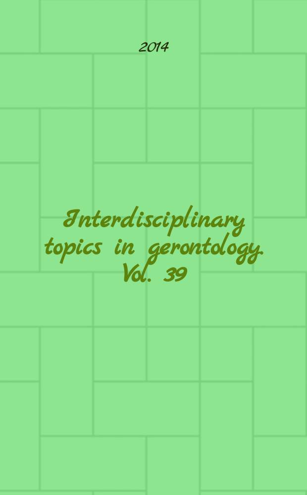 Interdisciplinary topics in gerontology. Vol. 39 : Aging: facts and theories = Старение факты и теории