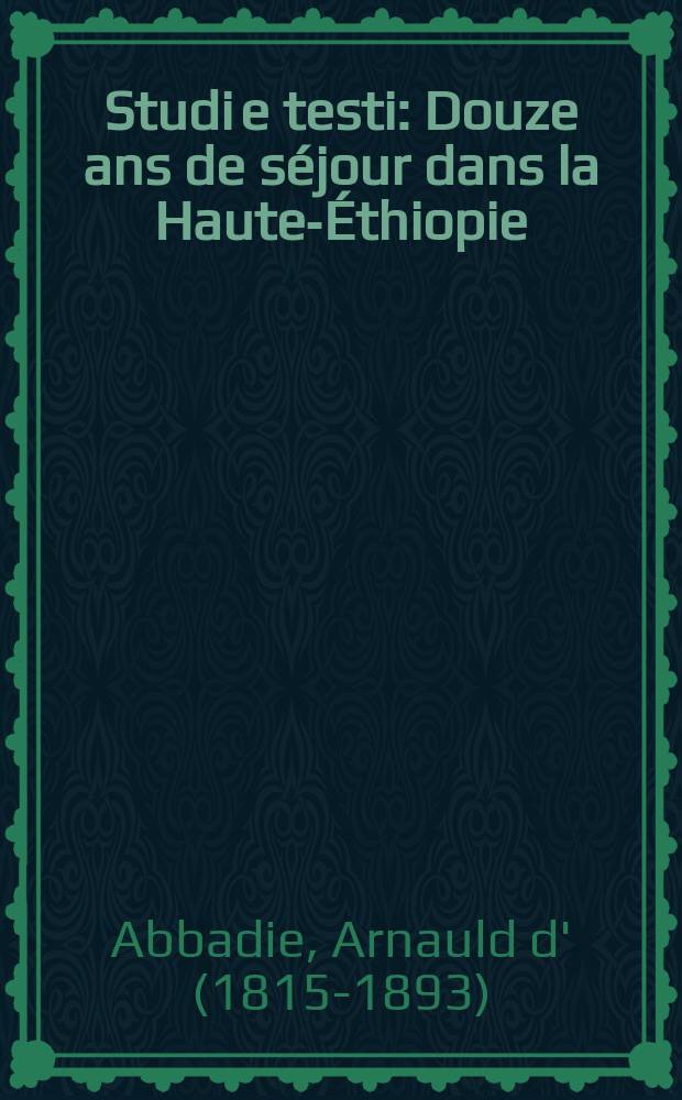Studi e testi : Douze ans de séjour dans la Haute-Éthiopie (Abyssinie) = Двенадцать лет в Верхней Эфиопии (Абиссинии)
