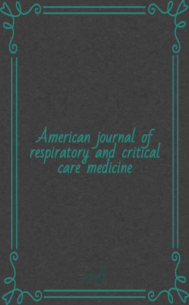 American journal of respiratory and critical care medicine : An offic. journal of the American thoracic soc., Med. sect. of the American lung assoc. Formerly the American review of respiratory disease. Vol.193, № 2