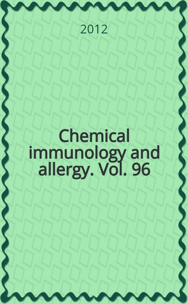 Chemical immunology and allergy. Vol. 96 : New trends in allergy and atopic eczema = Новые тенденции в аллергии и атопической экземе.