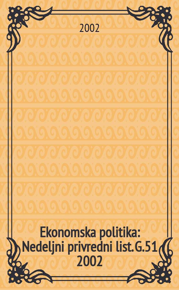 Ekonomska politika : Nedeljni privredni list. G.51 2002/2003, №2639