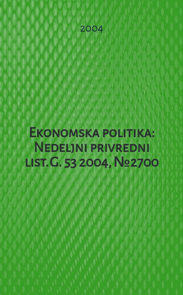 Ekonomska politika : Nedeljni privredni list. G. 53 2004, № 2700