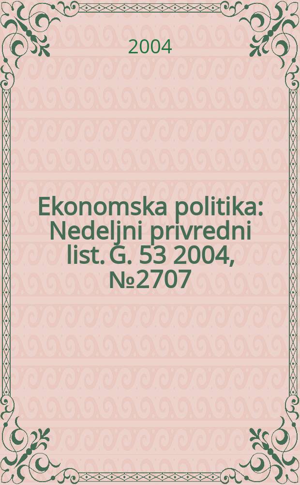 Ekonomska politika : Nedeljni privredni list. G. 53 2004, № 2707
