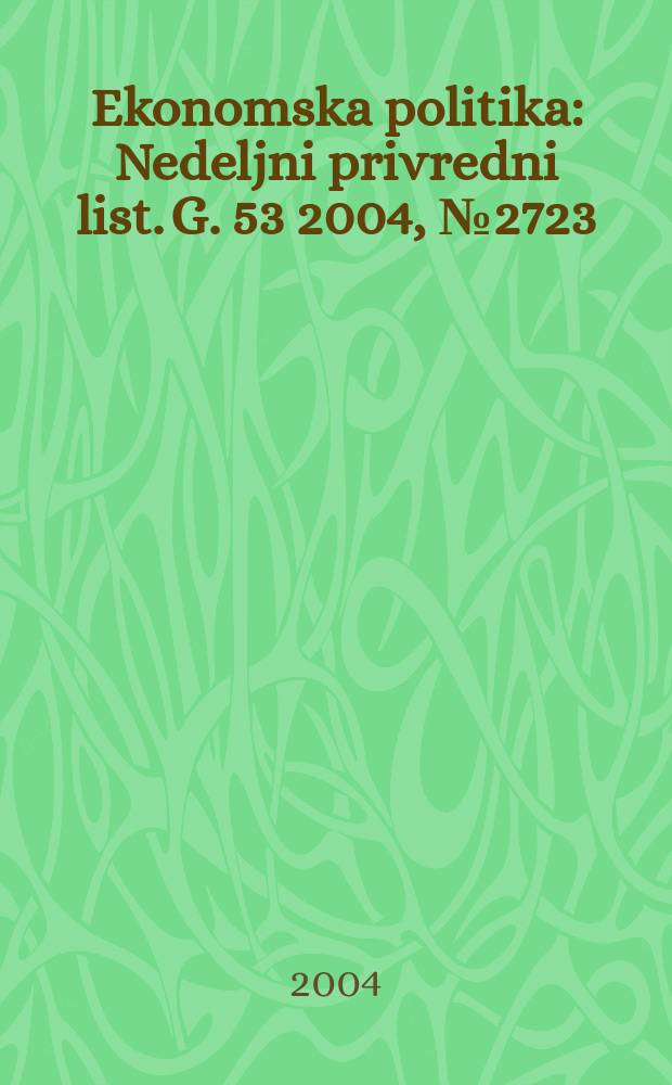 Ekonomska politika : Nedeljni privredni list. G. 53 2004, № 2723