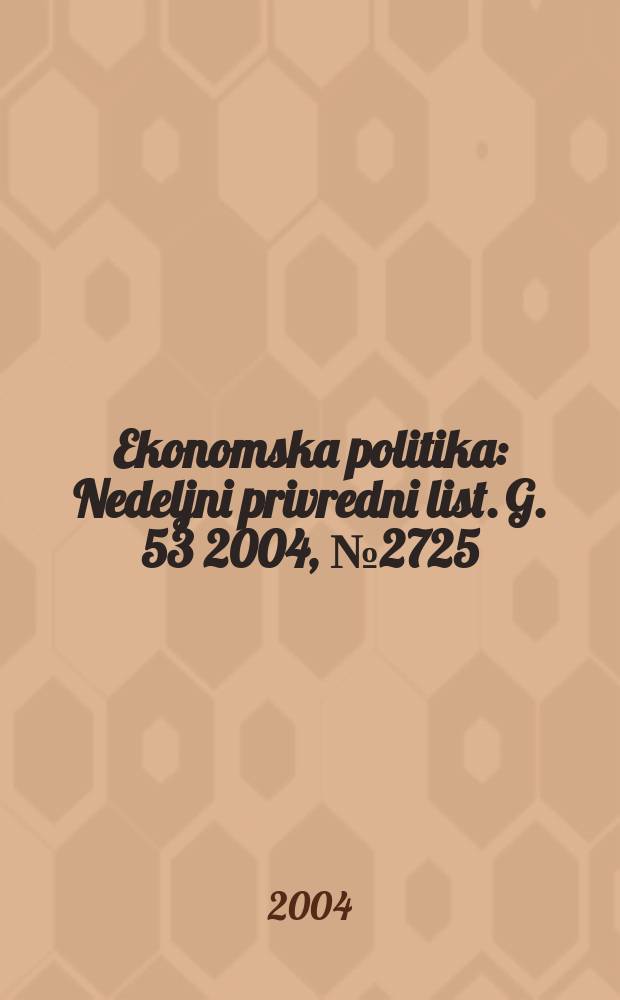 Ekonomska politika : Nedeljni privredni list. G. 53 2004, № 2725
