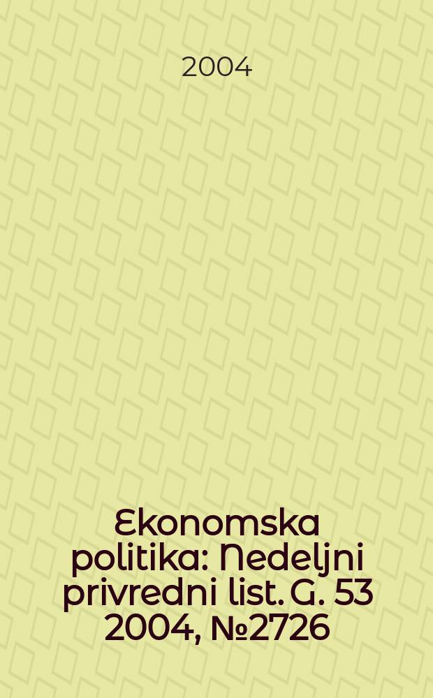 Ekonomska politika : Nedeljni privredni list. G. 53 2004, № 2726