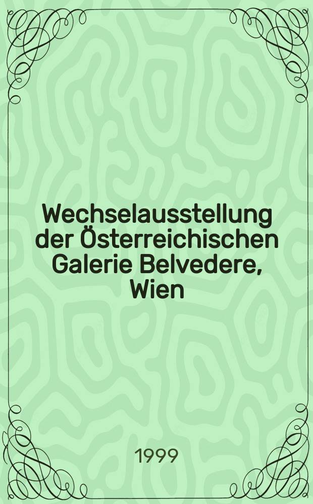 Wechselausstellung der Österreichischen Galerie Belvedere, Wien : America / Die neue Welt in Bildern des 19. Jahrhunderts