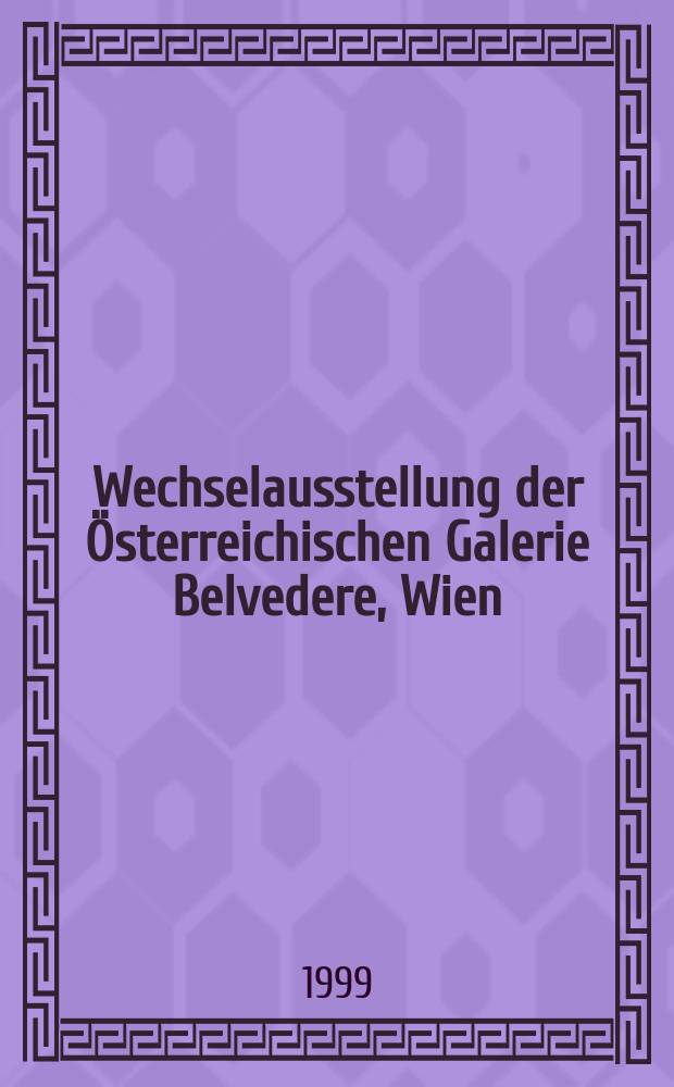 Wechselausstellung der Österreichischen Galerie Belvedere, Wien