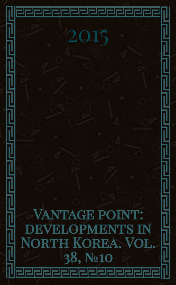 Vantage point : developments in North Korea. Vol. 38, № 10