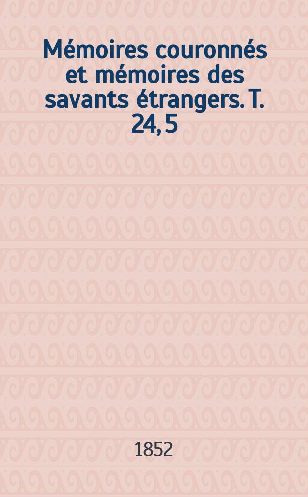 Mémoires couronnés et mémoires des savants étrangers. T. 24, [5] : Histoire des compagnies militaires de Namur