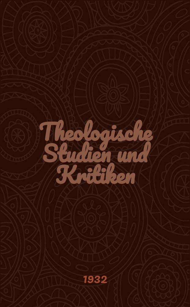 Theologische Studien und Kritiken : Eine Zeitschrift für das gesammte Gebiet der Theologie. Bd. 104, H. 2