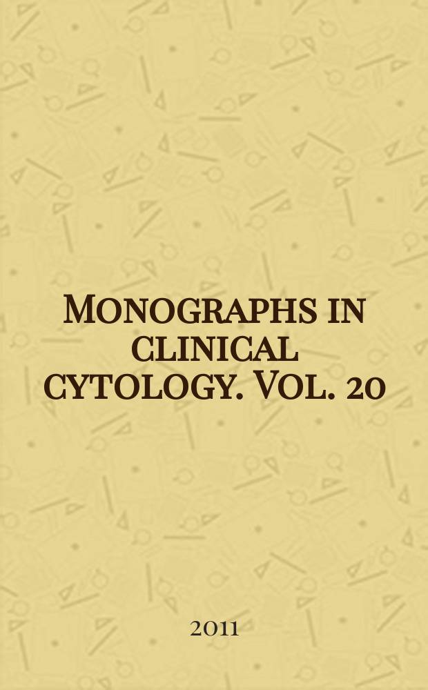 Monographs in clinical cytology. Vol. 20 : Cytopathology of the glandular lesions of the female genital tract = Цитопатология повреждений желез женского полового тракта.