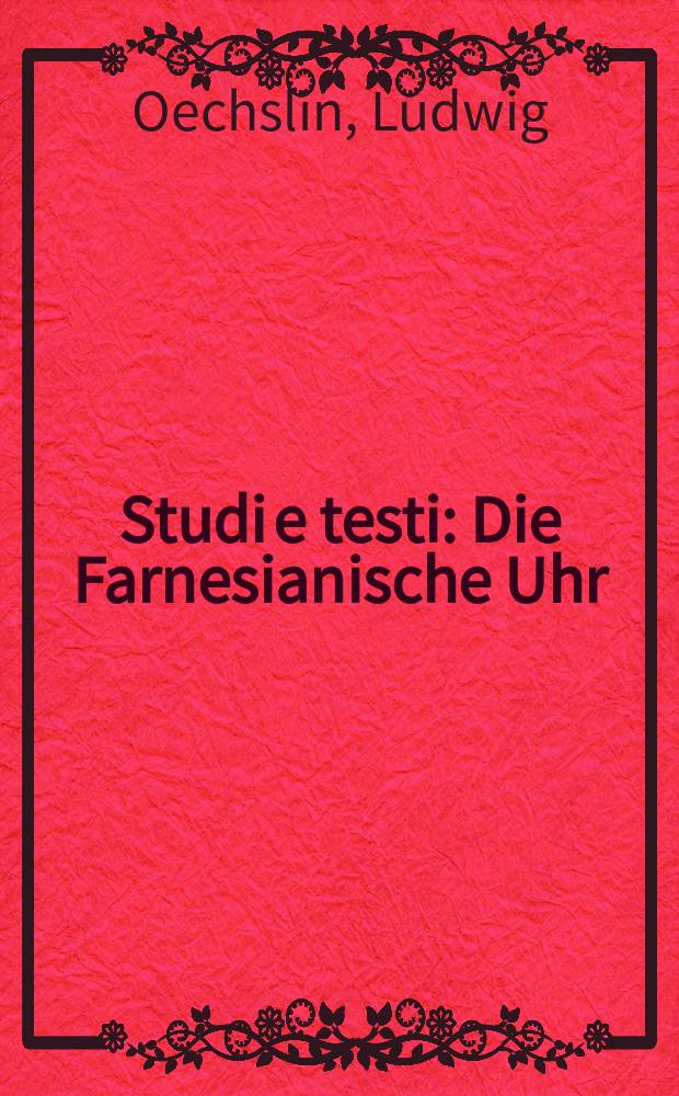 Studi e testi : Die Farnesianische Uhr