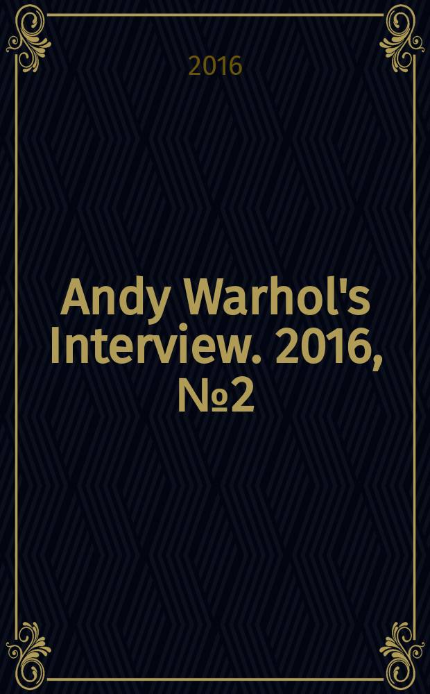 Andy Warhol's Interview. 2016, № 2 (37)