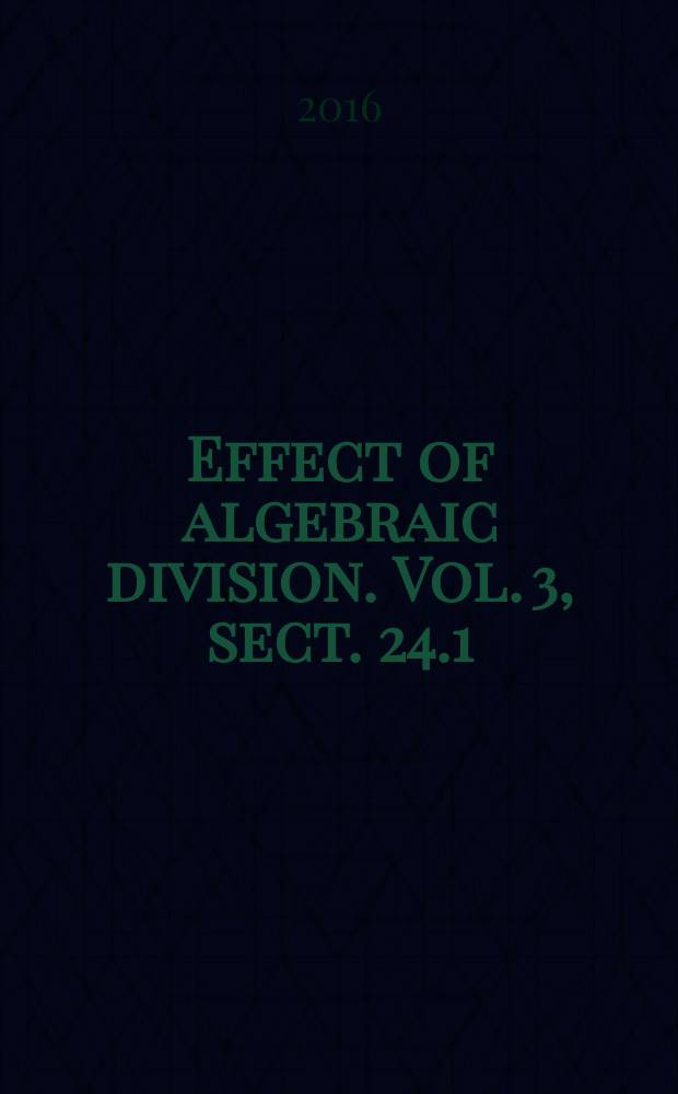 Effect of algebraic division. Vol. 3, sect. 24.1