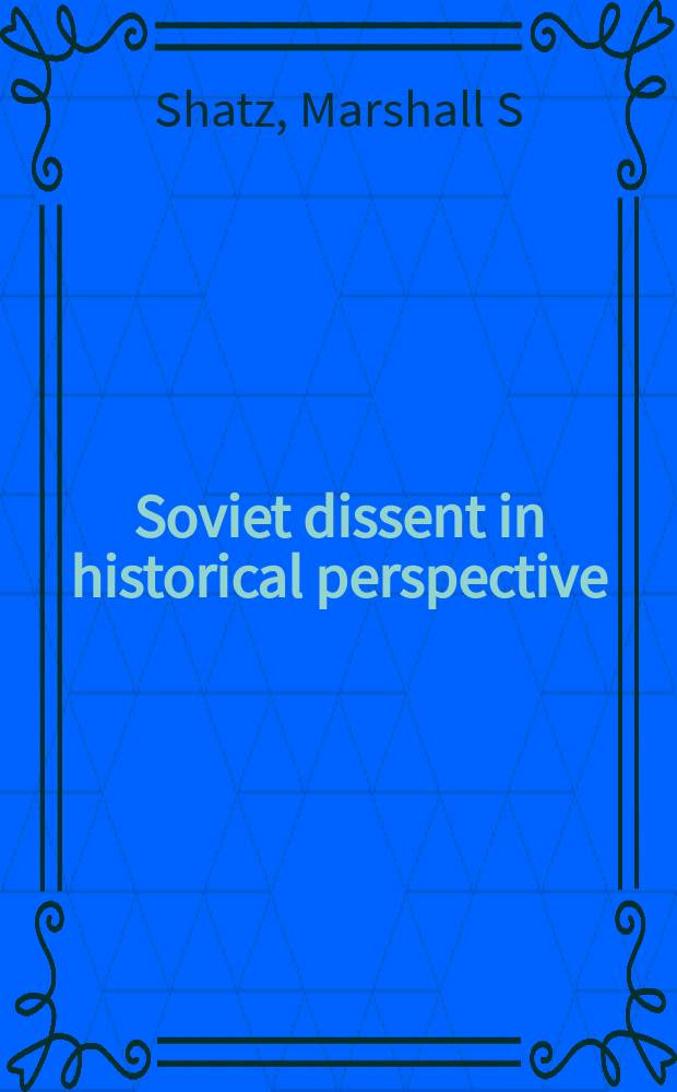 Soviet dissent in historical perspective = Советское инакомыслие в исторической перспективе