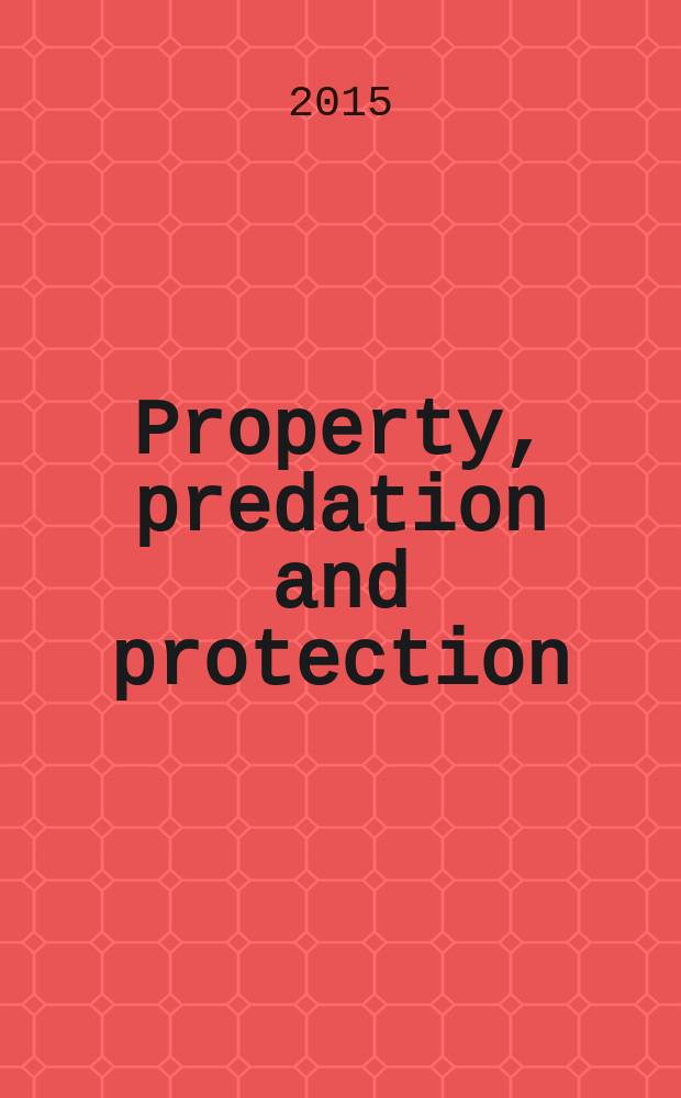 Property, predation and protection : piranha capitalism in Russia and Ukraine = Собственность, хищение и защита : пираньи капитализма в России и на Украине