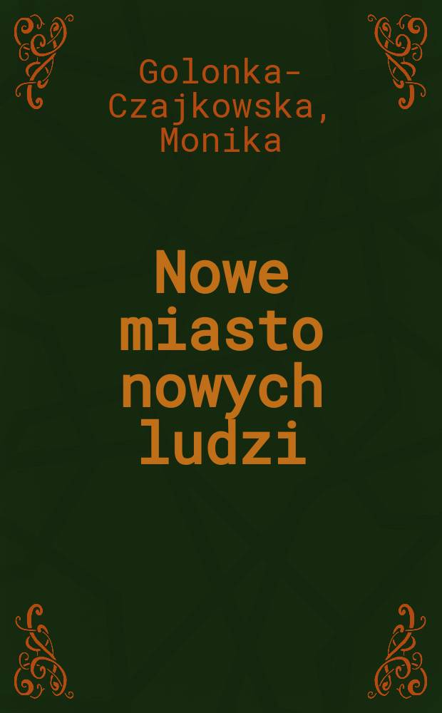 Nowe miasto nowych ludzi : mitologie nowohuckie = Новый город новых людей: новохутская мифология