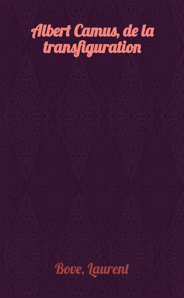 Albert Camus, de la transfiguration : pour une expérimentation vitale de l'immanence = Альбер Камю, видоизменение