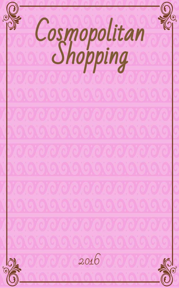 Cosmopolitan Shopping : гид по стильным покупкам. 2016, № 1 (1)