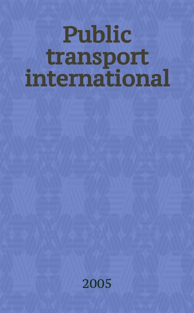 Public transport international : Междунар. журн. обществ. трансп. 2005, 5