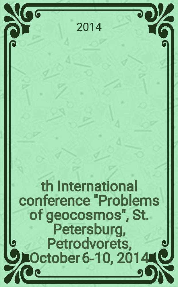 10th International conference "Problems of geocosmos", St. Petersburg, Petrodvorets, October 6-10, 2014 : book of abstracts