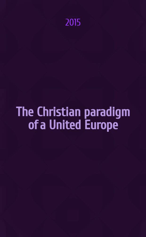 The Christian paradigm of a United Europe : theology and mystique in the work of Saint Cyril of Alexandria = Христианские парадигмы в единой Европе